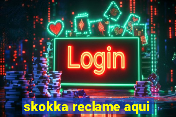 skokka reclame aqui